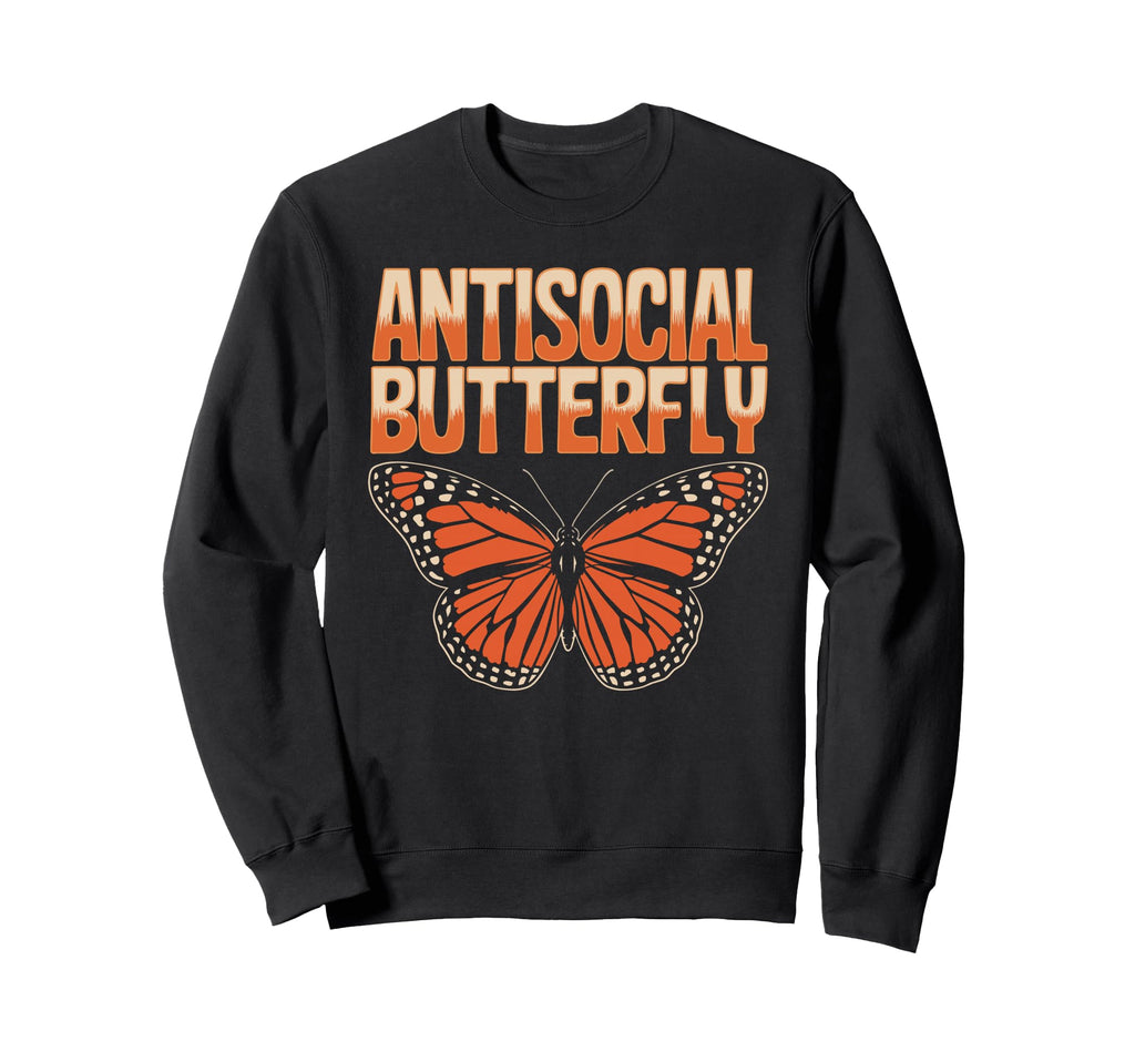 Antisocial Butterfly Funny Irony Sweatshirt - Trendy Graphic Men Women - T-Shirt, Sweatshirt, Hoodie