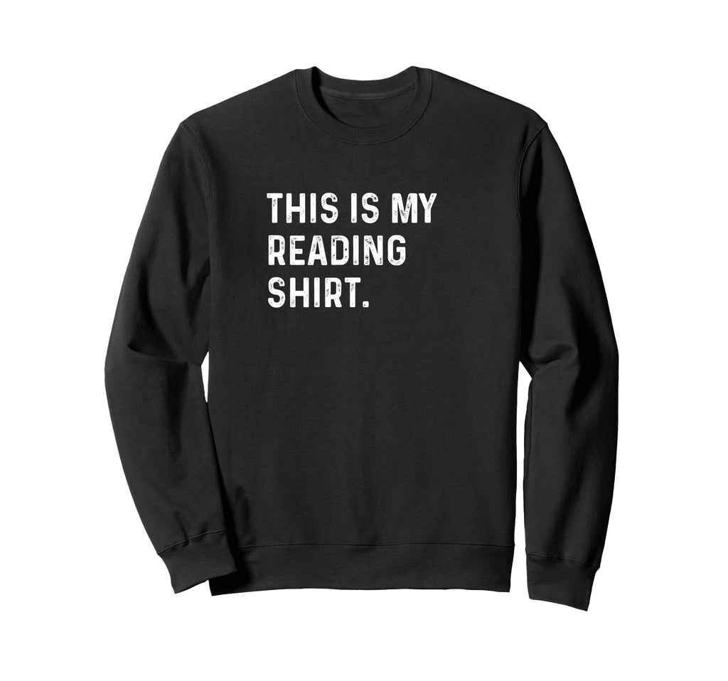 This Is My Reading Read Book Non Sweatshirt - Streetwear Style Unisex - T-Shirt, Sweatshirt, Hoodie