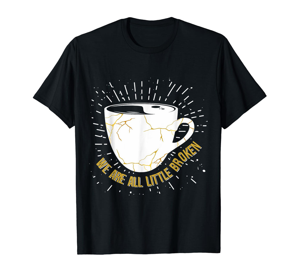 Healing Words We Are All Little Broken T-Shirt - Trendy Graphic Men Women - T-Shirt, Sweatshirt, Hoodie