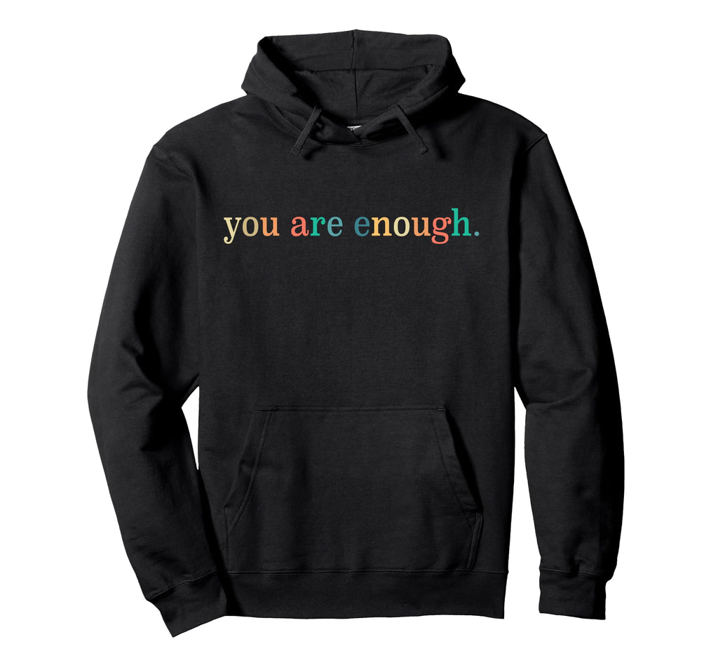 Dear Person Behind Me You Are Enough Hoodie - Graphic Print Men Women - T-Shirt, Sweatshirt, Hoodie