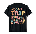 Dont Trip Over Whats Behind Positive T-Shirt - Minimalist Print for Adults - T-Shirt, Sweatshirt, Hoodie