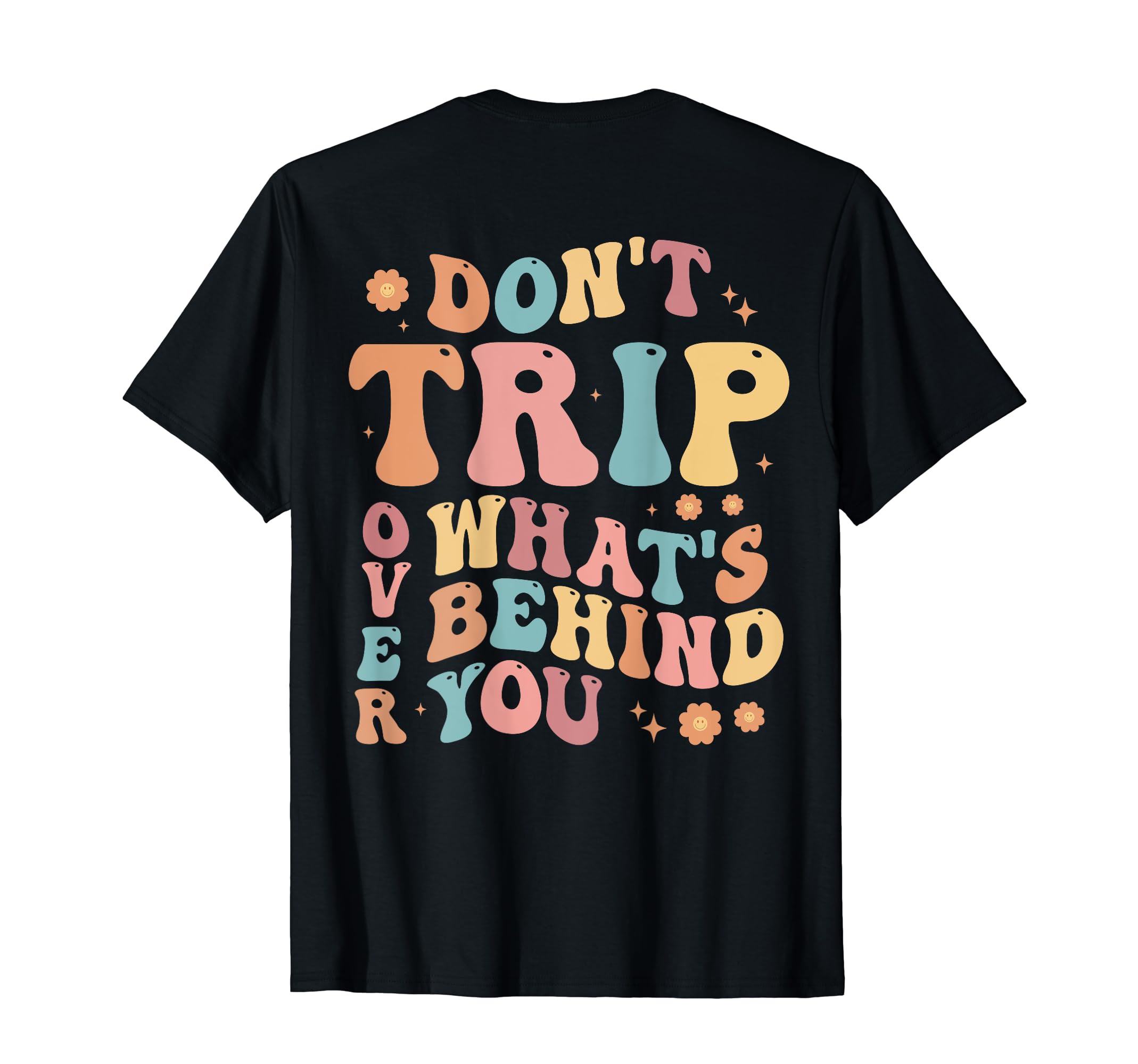 Dont Trip Over Whats Behind Positive T-Shirt - Minimalist Print for Adults - T-Shirt, Sweatshirt, Hoodie