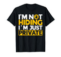 Antisocial Im Not Hiding Im Just Private T-Shirt - Streetwear Style Unisex - T-Shirt, Sweatshirt, Hoodie