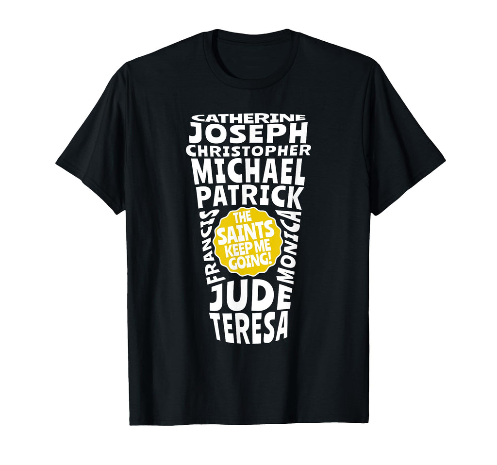 Saints Keep Me Going Feast All Saints T-Shirt - Unique Graphic for Adults - T-Shirt, Sweatshirt, Hoodie