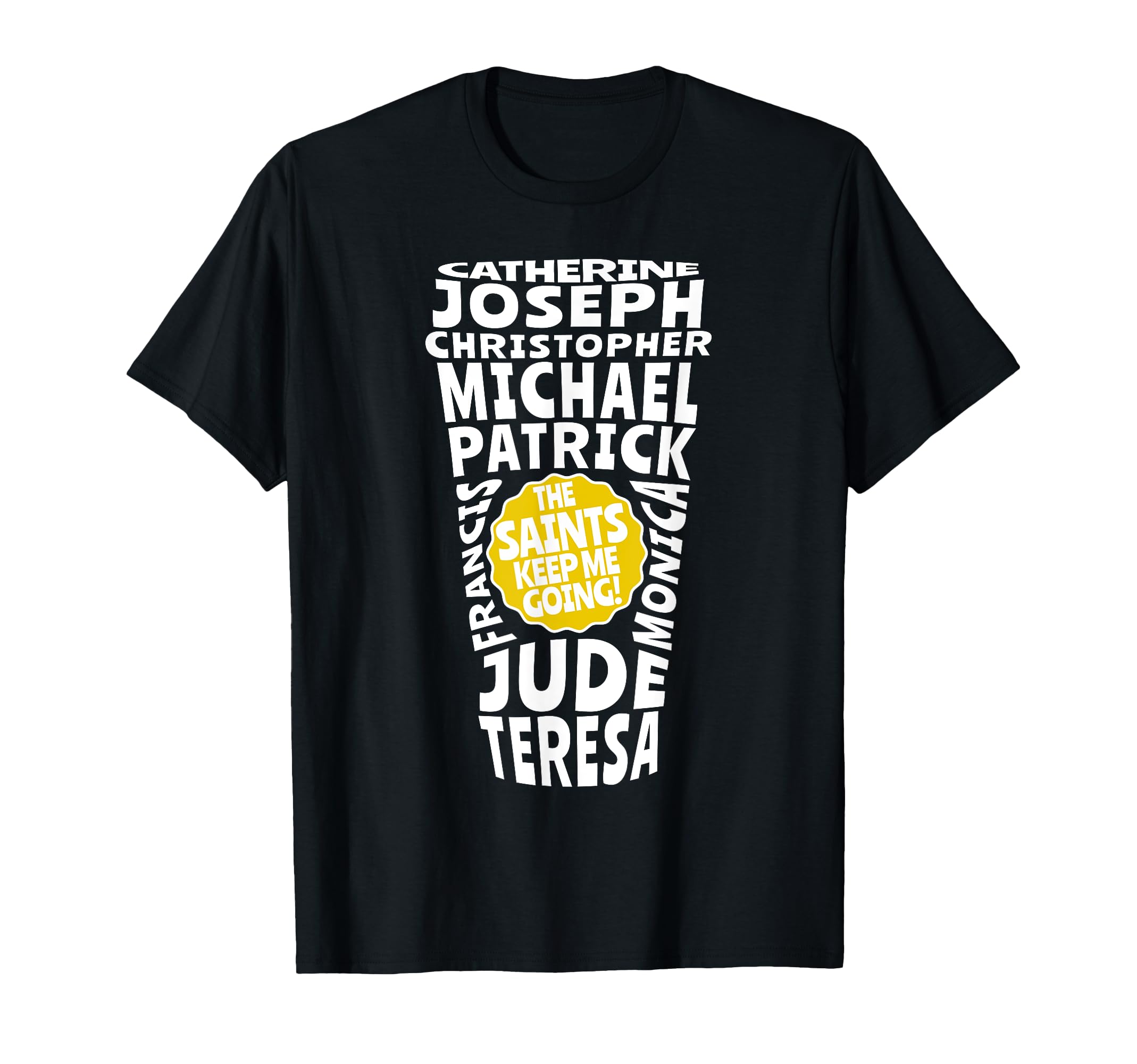 Saints Keep Me Going Feast All Saints T-Shirt - Unique Graphic for Adults - T-Shirt, Sweatshirt, Hoodie