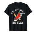 Its Okay To Not Be Busy Chili Pun T-Shirt - Aesthetic Graphic for Adults - T-Shirt, Sweatshirt, Hoodie