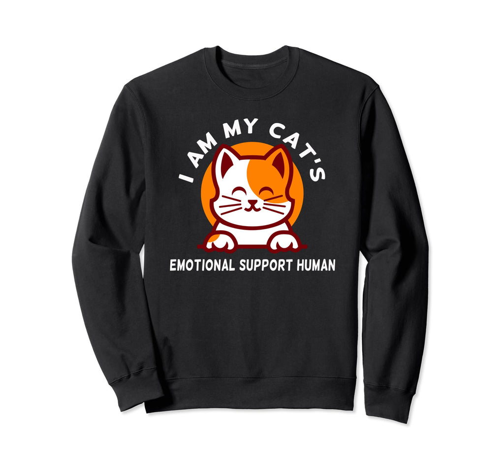 I Am My Cats Emotional Support Human Sweatshirt - Streetwear Style Unisex - T-Shirt, Sweatshirt, Hoodie
