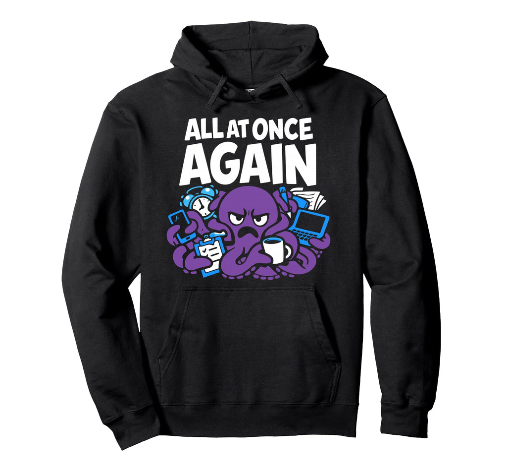 Funny Octopus Overstimulated Hoodie - Fun Novelty Design Unisex - T-Shirt, Sweatshirt, Hoodie