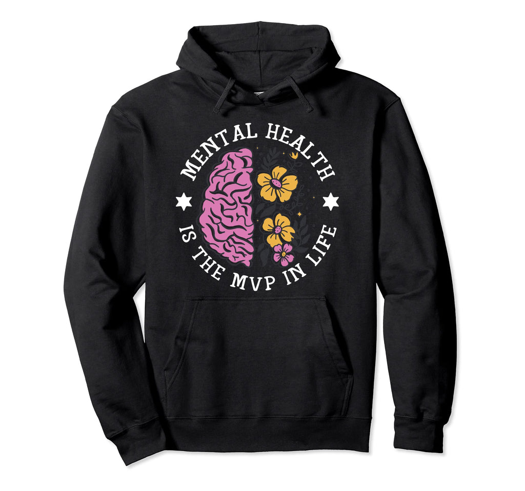 Is Mvp Life Mental Health Hoodie - Casual Everyday Wear Unisex - T-Shirt, Sweatshirt, Hoodie