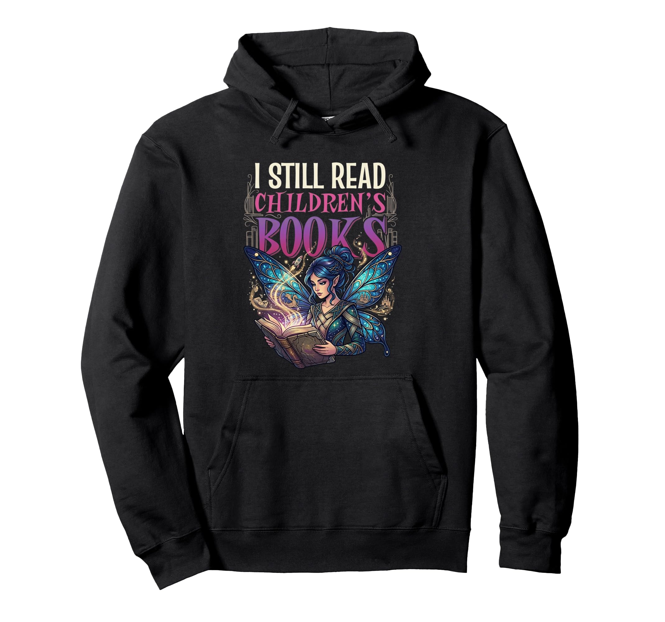 I Still Read Childrens Books Reading Hoodie - Custom Art Print for Adults - T-Shirt, Sweatshirt, Hoodie