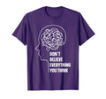 Dont Believe Everything You Think T-Shirt - Novelty Apparel Men Women - T-Shirt, Sweatshirt, Hoodie