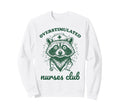 Overstimulated Nurses Club Funny Sweatshirt - Custom Art Print Men Women - T-Shirt, Sweatshirt, Hoodie