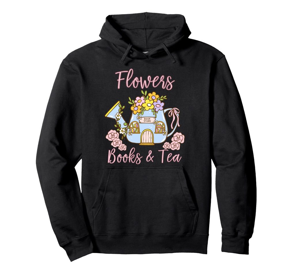 Flowers Books And Tea Book Lover Hoodie - Trendy Graphic for Adults - T-Shirt, Sweatshirt, Hoodie