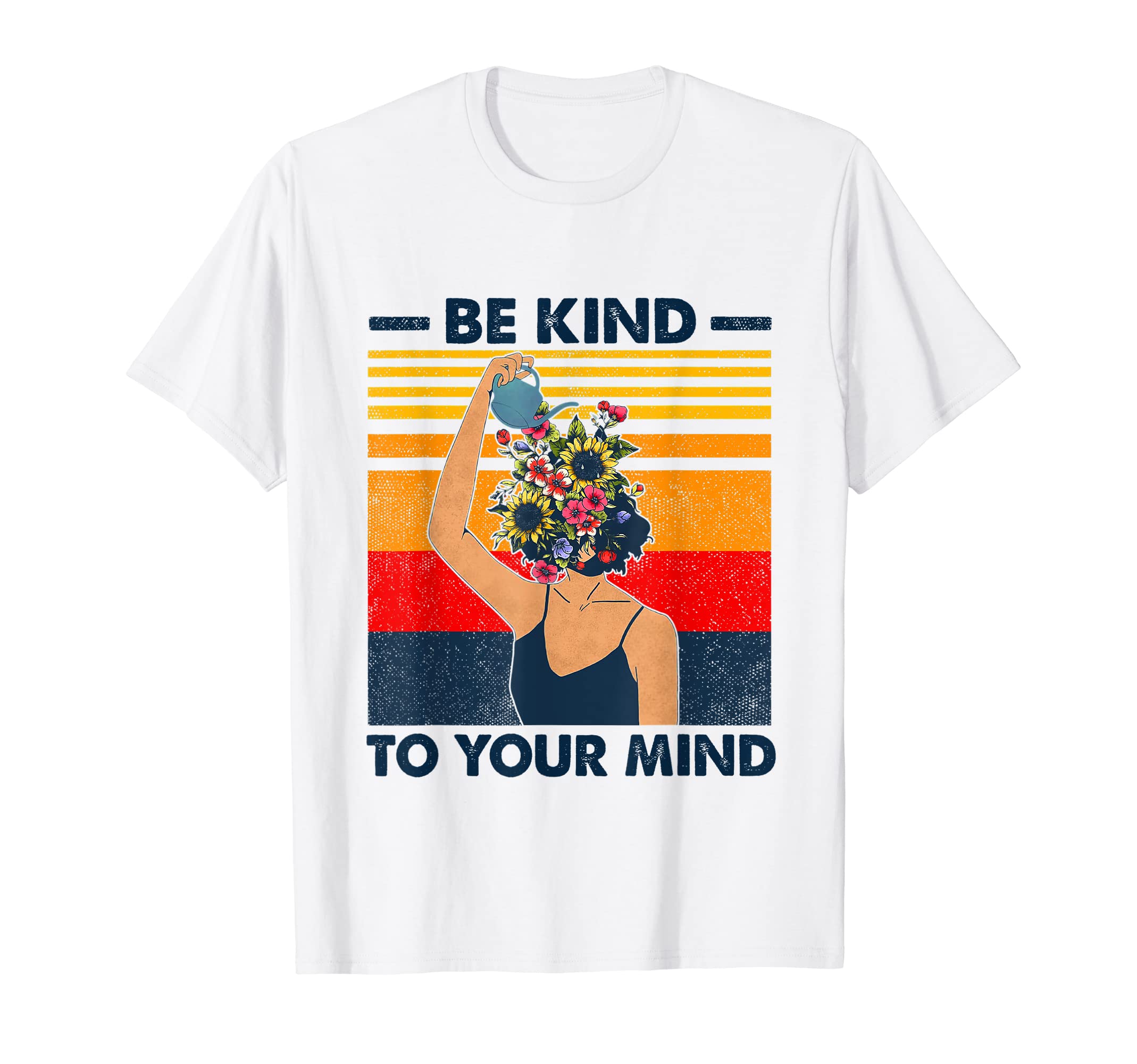 Be Kind To Your Mind Mental Health Awareness T-Shirt - Graphic Print Unisex - T-Shirt, Sweatshirt, Hoodie