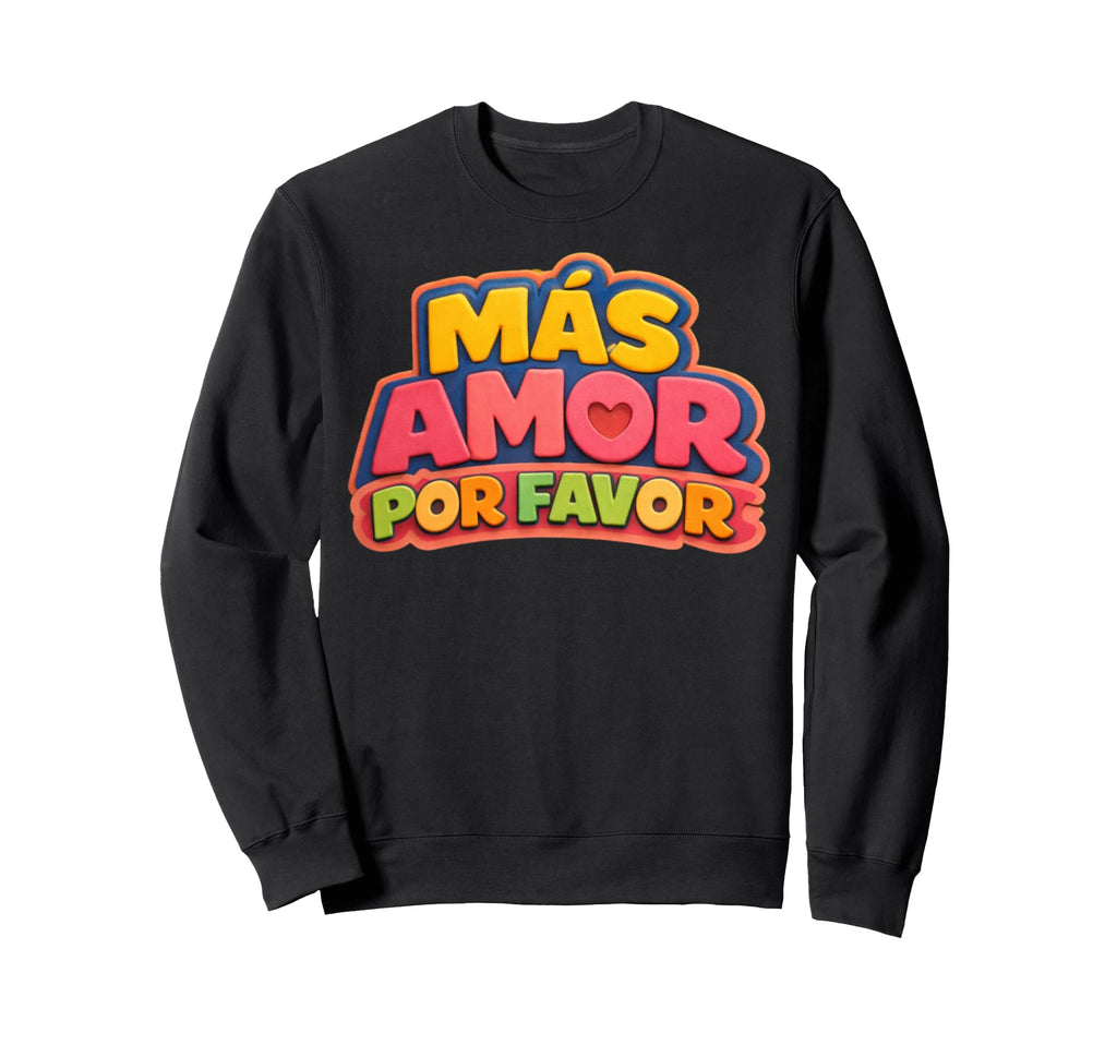 More Loves Please Mas Amor Por Sweatshirt - Minimalist Print Men Women - T-Shirt, Sweatshirt, Hoodie