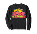 More Loves Please Mas Amor Por Sweatshirt - Minimalist Print Men Women - T-Shirt, Sweatshirt, Hoodie