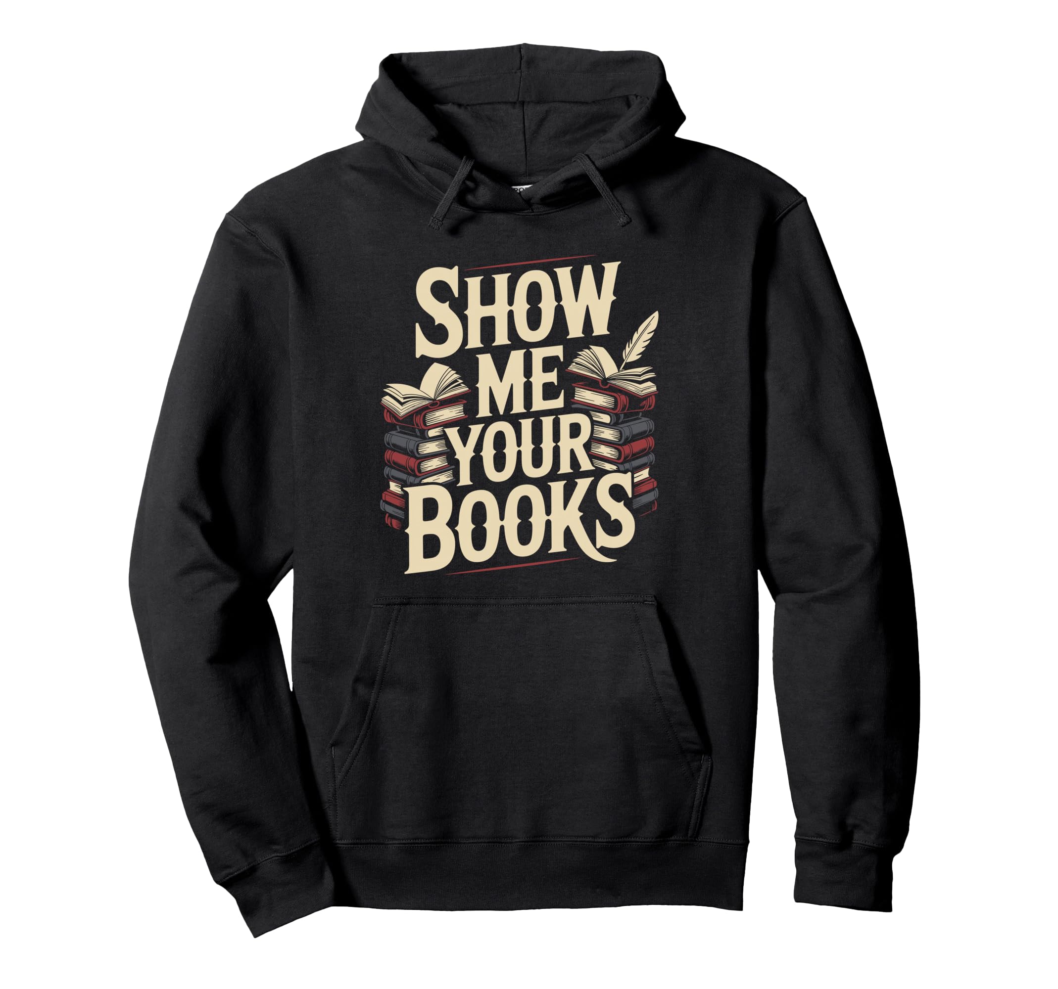 Show Me Your Books Bookworm Book Hoodie - Streetwear Style Men Women - T-Shirt, Sweatshirt, Hoodie