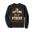 Letting Go Stress Sweatshirt - Casual Everyday Wear for Adults - T-Shirt, Sweatshirt, Hoodie