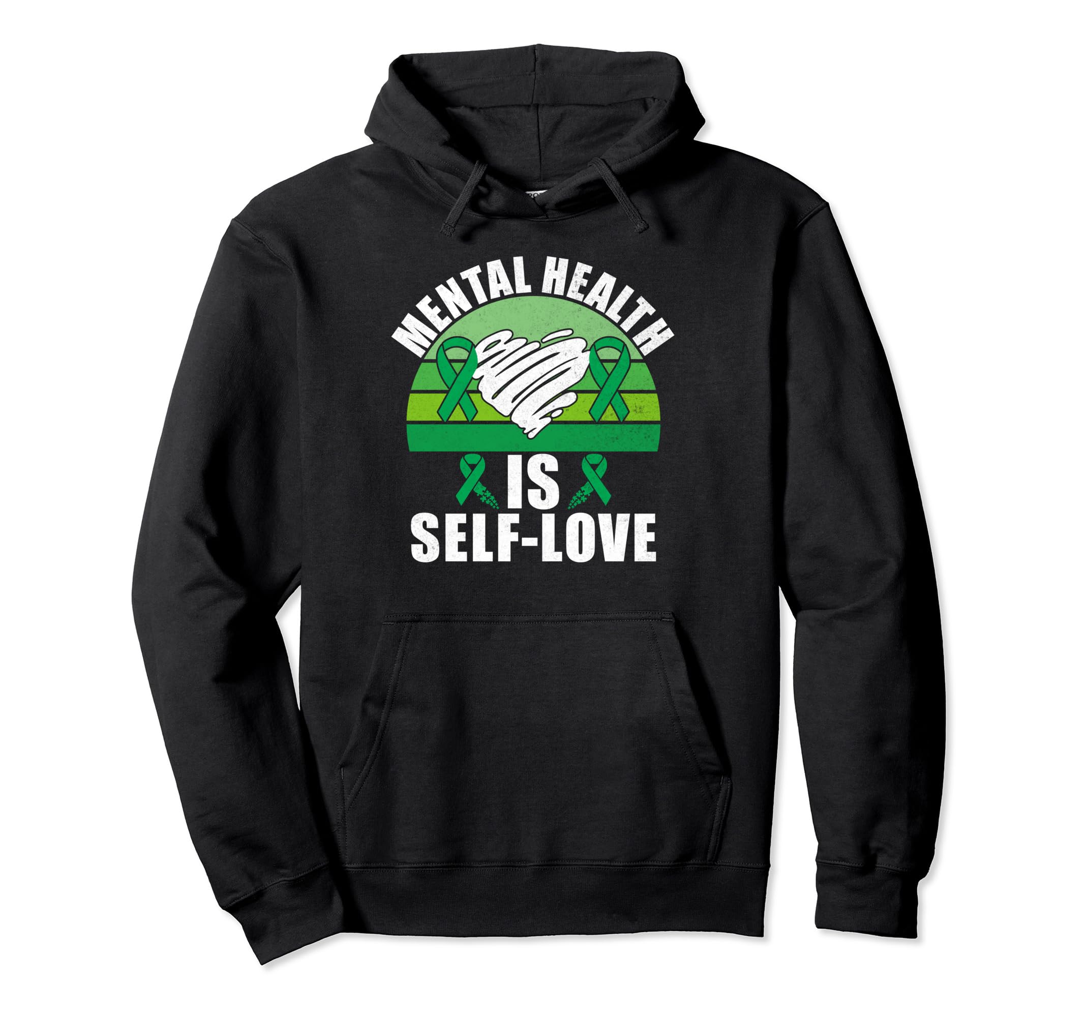Mental Health Is Self Love Mental Hoodie - Fun Novelty Design Men Women - T-Shirt, Sweatshirt, Hoodie
