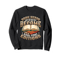 Book Nerds Become Rare First Editions Sweatshirt - Custom Art Print Unisex - T-Shirt, Sweatshirt, Hoodie