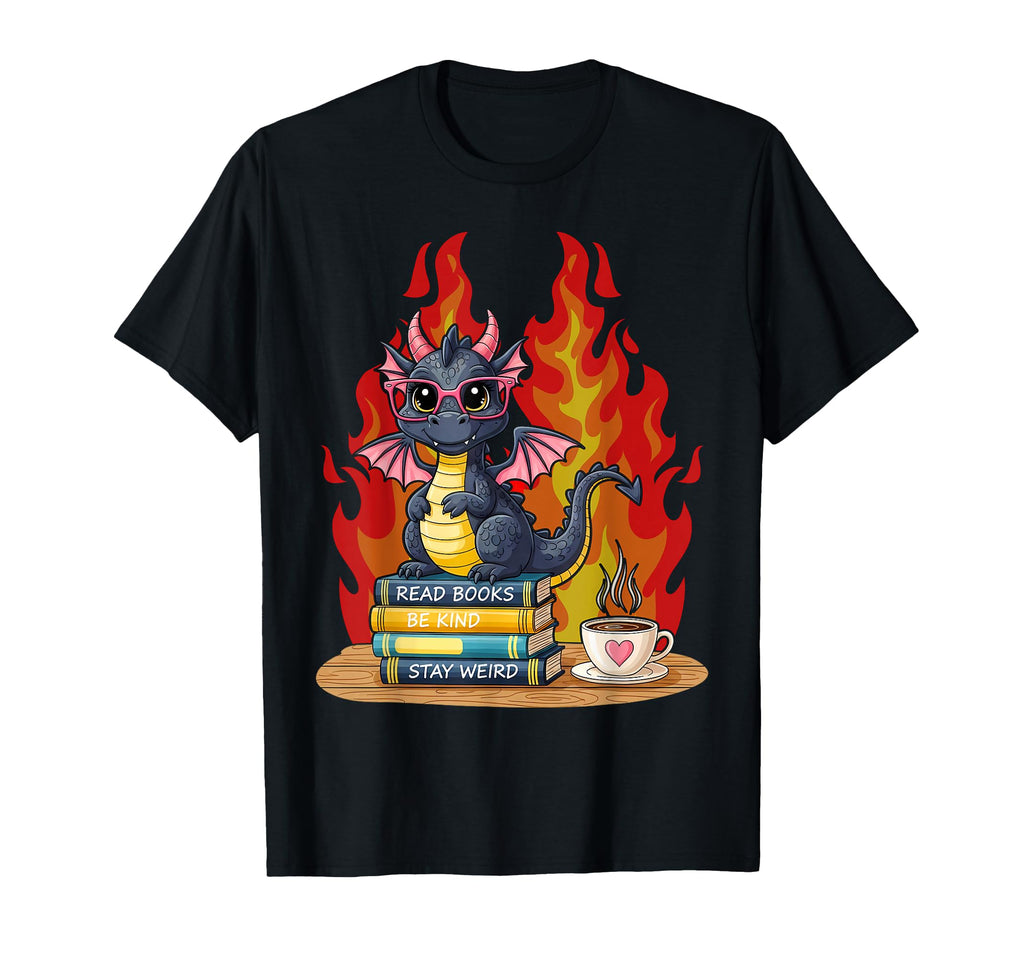 Read Books Be Kind Stay Weird Dragon T-Shirt - Fun Novelty Design Men Women - T-Shirt, Sweatshirt, Hoodie