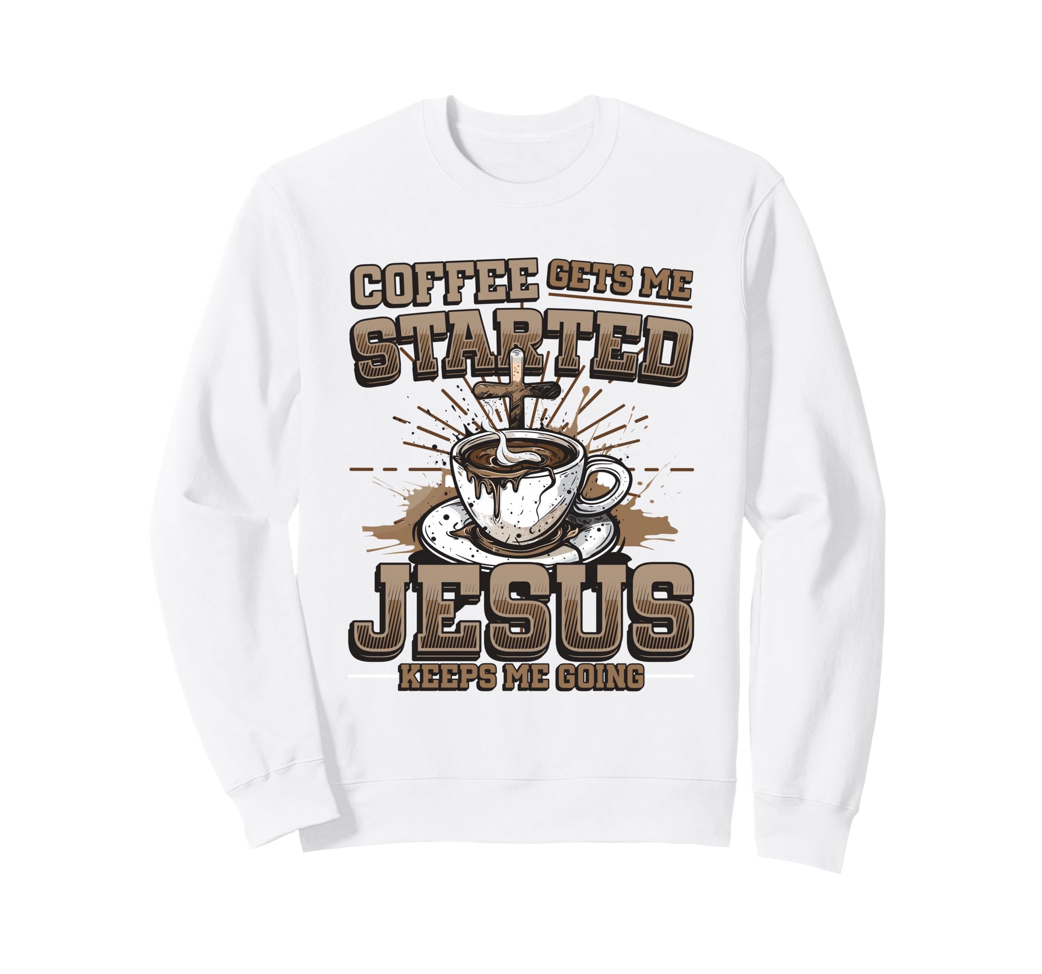 Coffee Gets Me Started Jesus Keeps Me Sweatshirt - Unique Graphic Unisex - T-Shirt, Sweatshirt, Hoodie