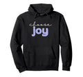 Choose Joy Inspirational Hoodie - Graphic Print Unisex - T-Shirt, Sweatshirt, Hoodie