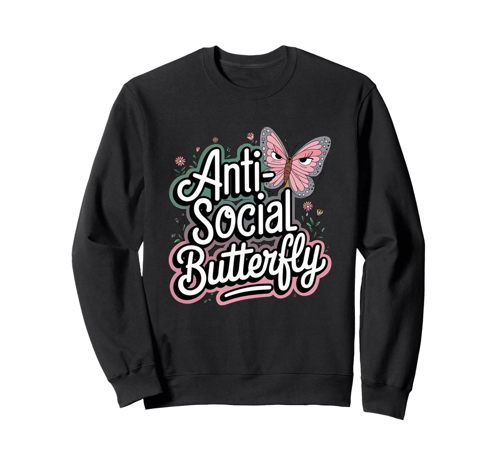 Anti Social Butterfly Sweatshirt - Unique Graphic for Adults - T-Shirt, Sweatshirt, Hoodie