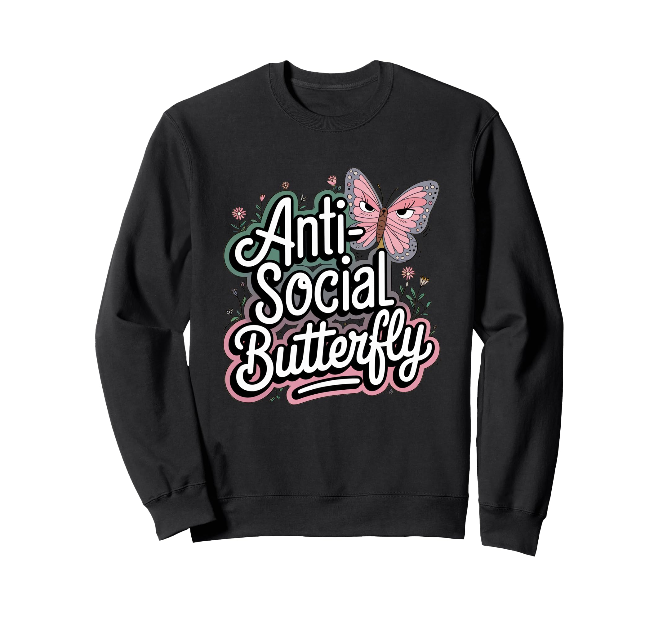Anti Social Butterfly Sweatshirt - Unique Graphic for Adults - T-Shirt, Sweatshirt, Hoodie