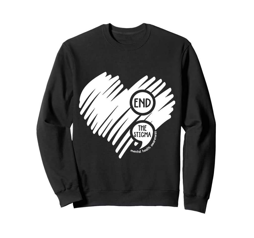 End Stigma Semicolon Mental Health Sweatshirt - Trendy Graphic Men Women - T-Shirt, Sweatshirt, Hoodie