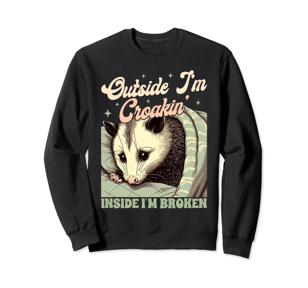 Anxiety Opossum Outside Im Croakin Sweatshirt - Graphic Print Men Women - T-Shirt, Sweatshirt, Hoodie