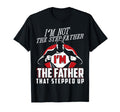 Im Not Step Father Im Father That T-Shirt - Aesthetic Graphic Men Women - T-Shirt, Sweatshirt, Hoodie