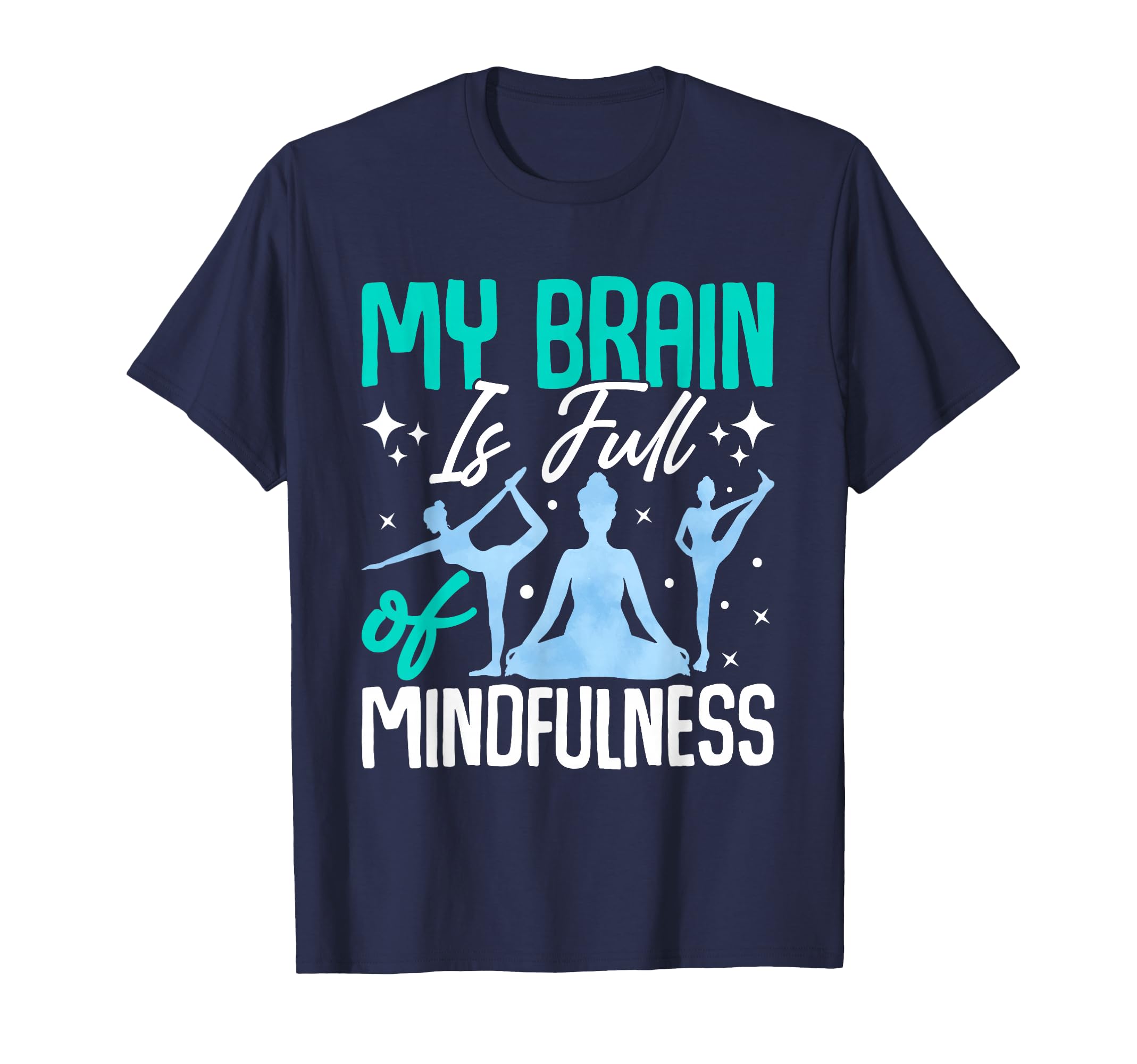 My Brain Is Full Mindfulness Yoga Pose T-Shirt - Minimalist Print Men Women - T-Shirt, Sweatshirt, Hoodie