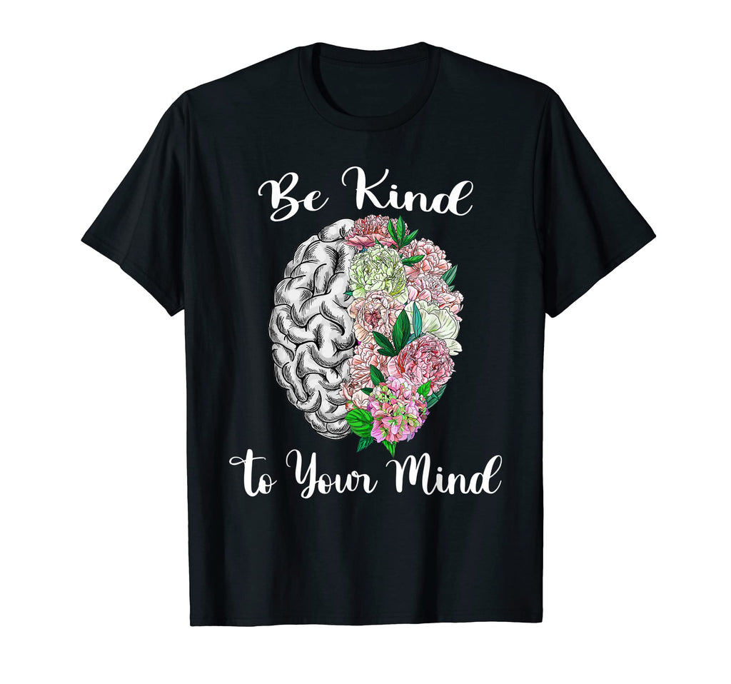 Be Kind Funny To Your Mind Mental Health T-Shirt - Custom Art Print Unisex - T-Shirt, Sweatshirt, Hoodie