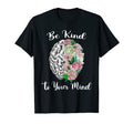 Be Kind Funny To Your Mind Mental Health T-Shirt - Custom Art Print Unisex - T-Shirt, Sweatshirt, Hoodie