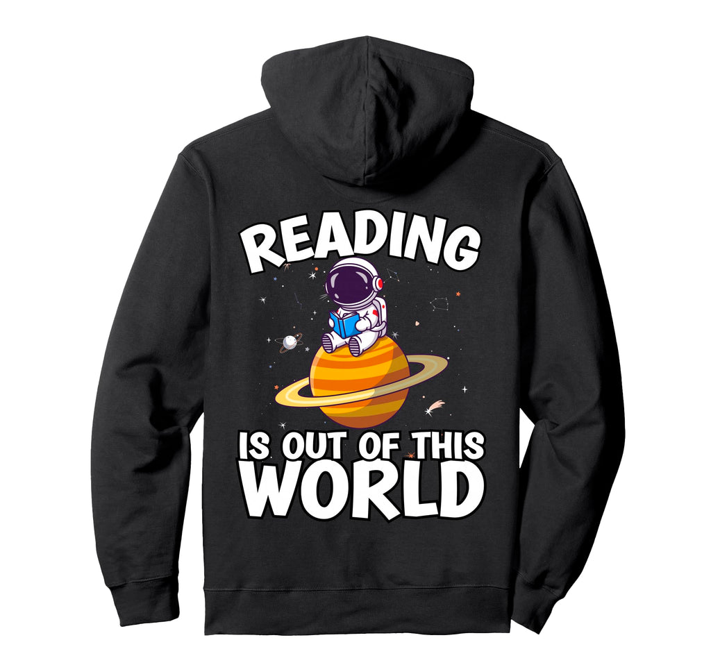 Reading Is Out This World Space Funny Hoodie - Custom Art Print for Adults - T-Shirt, Sweatshirt, Hoodie