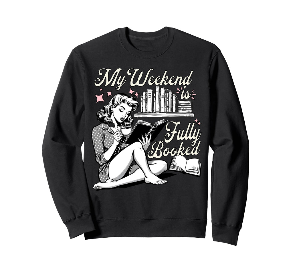 My Weekend Is Fully Booked Book Lover Sweatshirt - Minimalist Print Unisex - T-Shirt, Sweatshirt, Hoodie