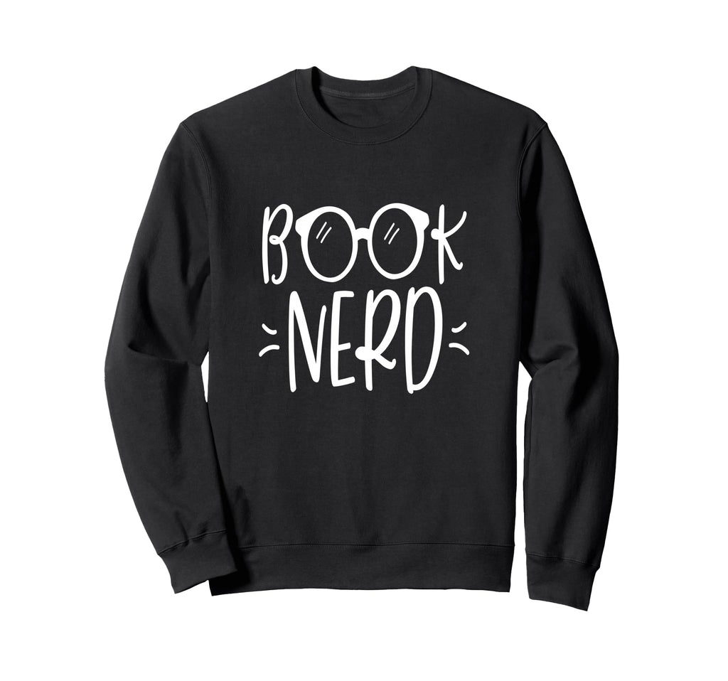 Book Nerd Reading Themed Reader Sweatshirt - Graphic Print Men Women - T-Shirt, Sweatshirt, Hoodie