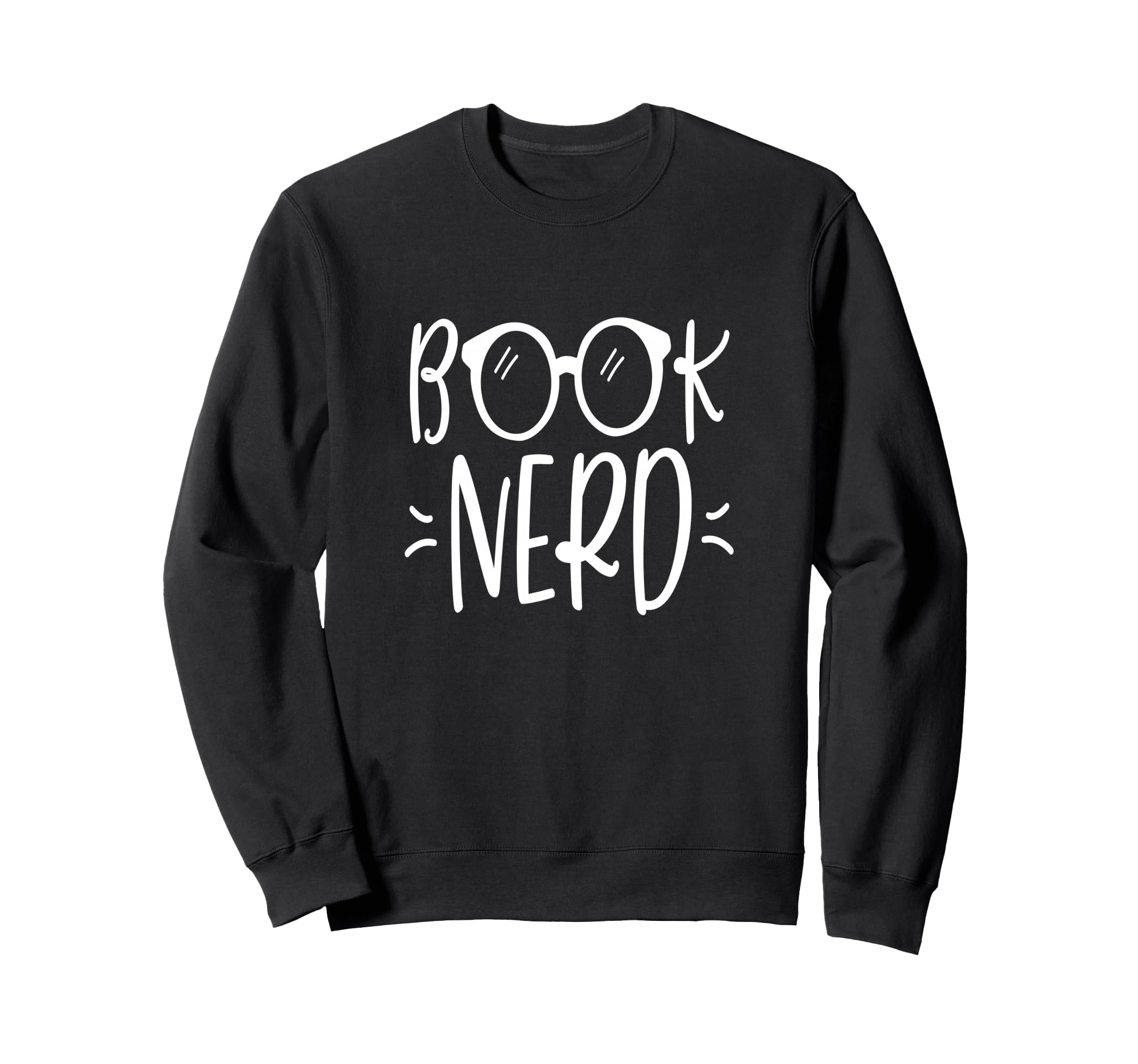 Book Nerd Reading Themed Reader Sweatshirt - Graphic Print Men Women - T-Shirt, Sweatshirt, Hoodie