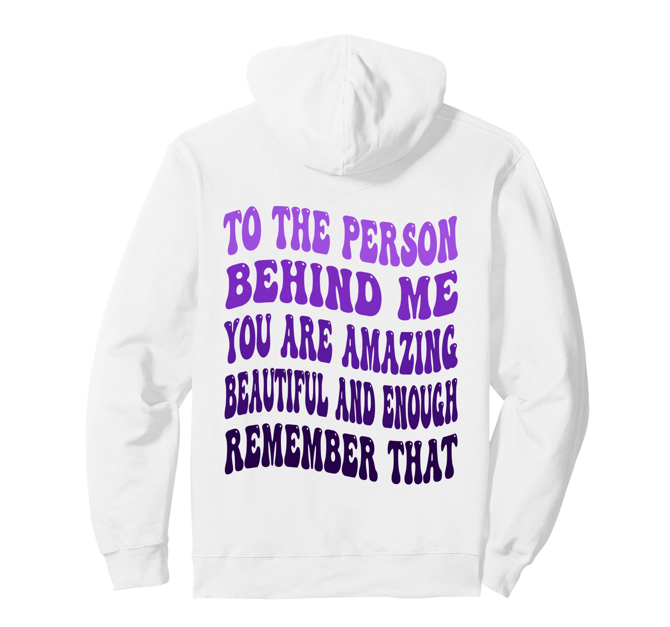To Person Behind Me You Are Amazing Hoodie - Minimalist Print Unisex - T-Shirt, Sweatshirt, Hoodie