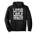 Counselor Healthcare Therapist Mental Hoodie - Unique Graphic Men Women - T-Shirt, Sweatshirt, Hoodie