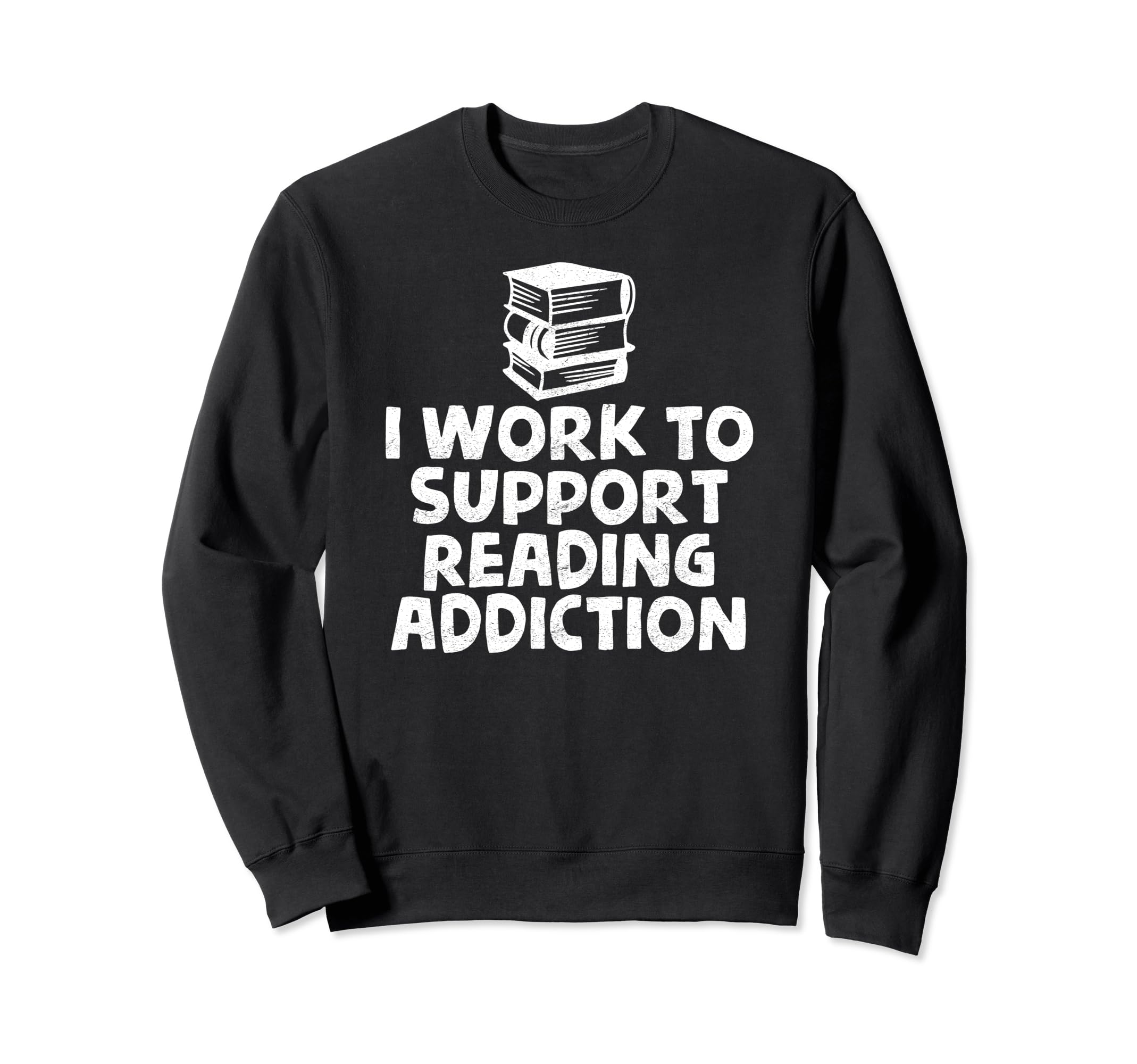 I Work To Support Reading Sweatshirt - Custom Art Print for Adults - T-Shirt, Sweatshirt, Hoodie