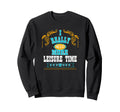 I Really Need More Leisure Time Sweatshirt - Novelty Apparel Men Women - T-Shirt, Sweatshirt, Hoodie