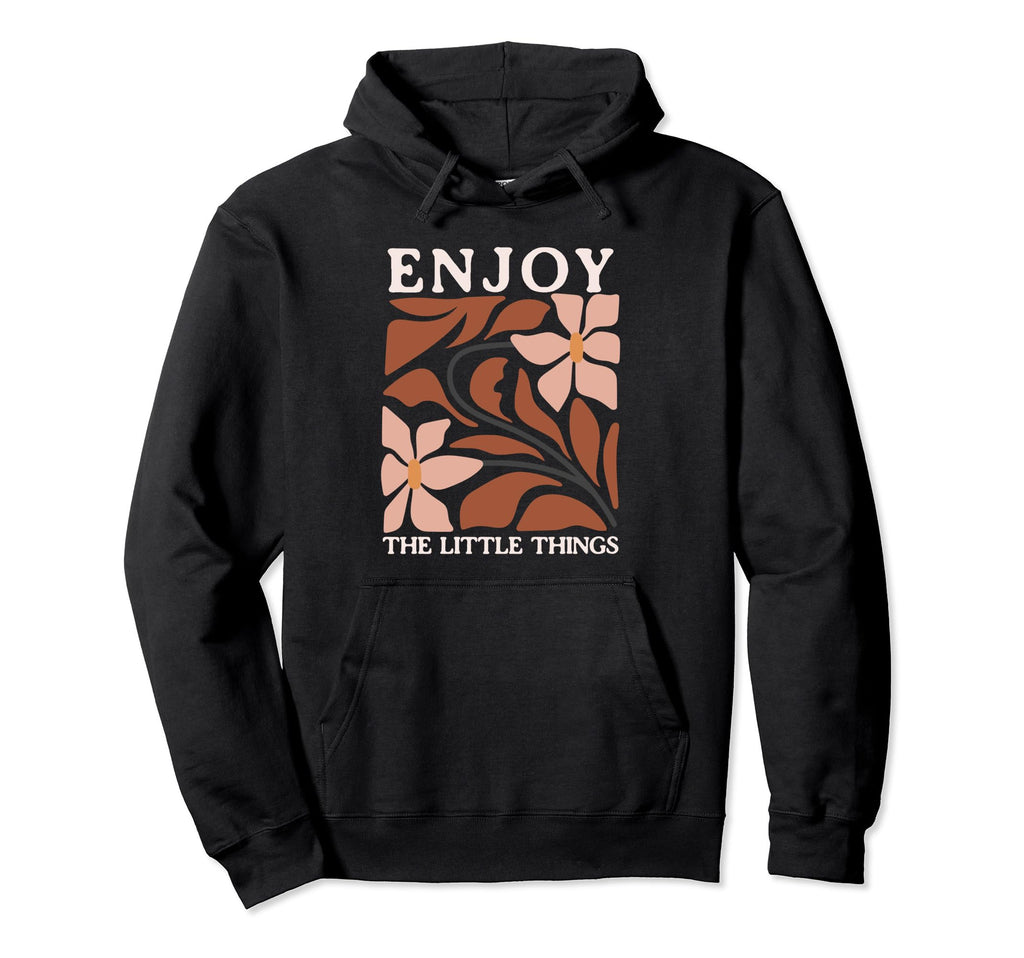 Enjoy Little Things Positive Hoodie - Trendy Graphic for Adults - T-Shirt, Sweatshirt, Hoodie
