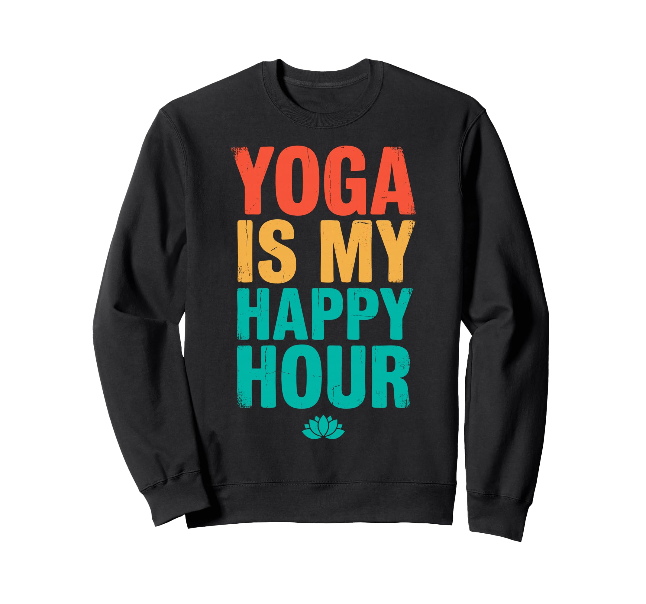Yoga Is My Happy Hour Meditation Zen Om Sweatshirt - Trendy Graphic Unisex - T-Shirt, Sweatshirt, Hoodie