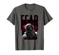 Fear Astronaut Fear Is What Keeps You T-Shirt - Minimalist Print Men Women - T-Shirt, Sweatshirt, Hoodie