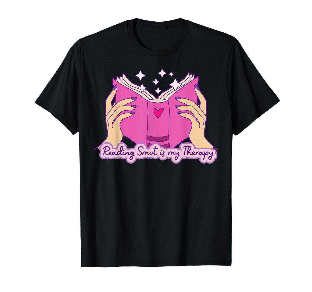 Reading Smut Is My Therapy Romance T-Shirt - Streetwear Style Men Women - T-Shirt, Sweatshirt, Hoodie