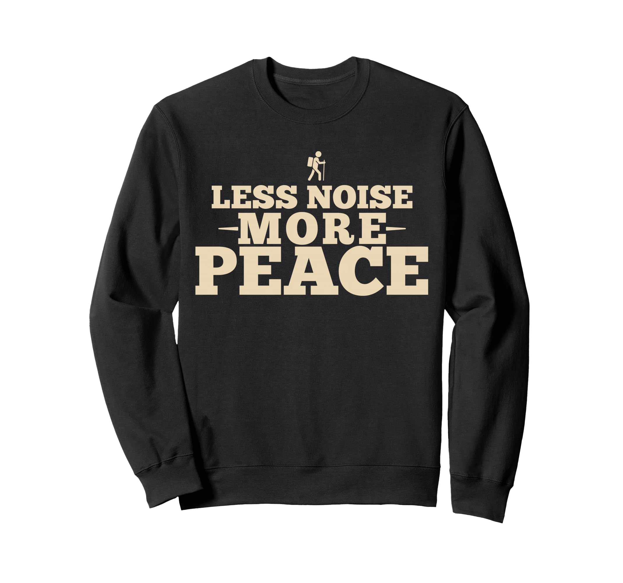 Less Noise More Peace Hiking Sweatshirt - Casual Everyday Wear for Adults - T-Shirt, Sweatshirt, Hoodie