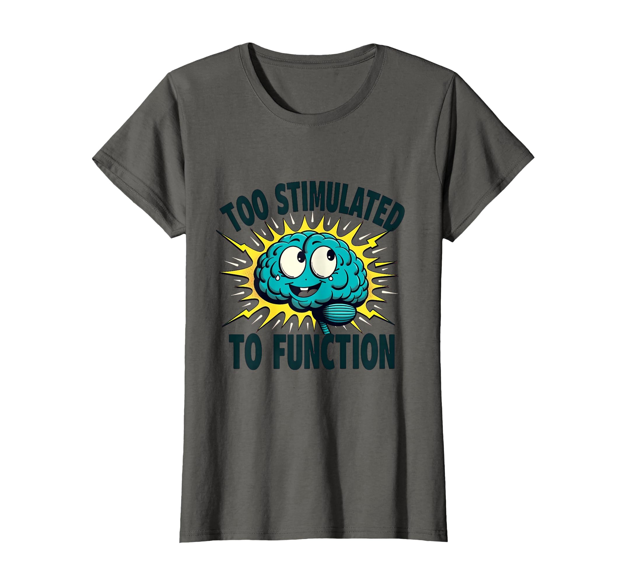 Too Stimulated To Function T-Shirt - Trendy Graphic for Adults - T-Shirt, Sweatshirt, Hoodie