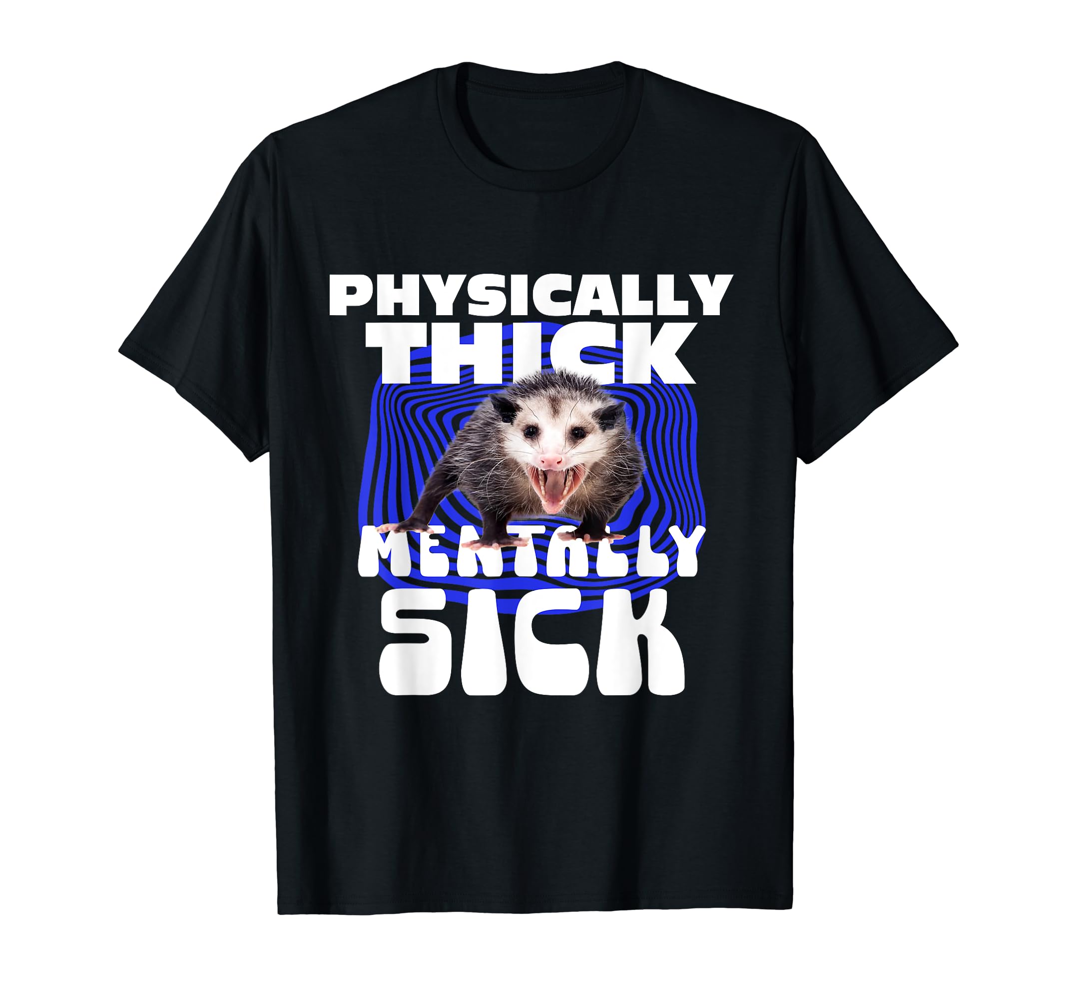 Physically Thick Mentally Sick T-Shirt - Custom Art Print for Adults - T-Shirt, Sweatshirt, Hoodie